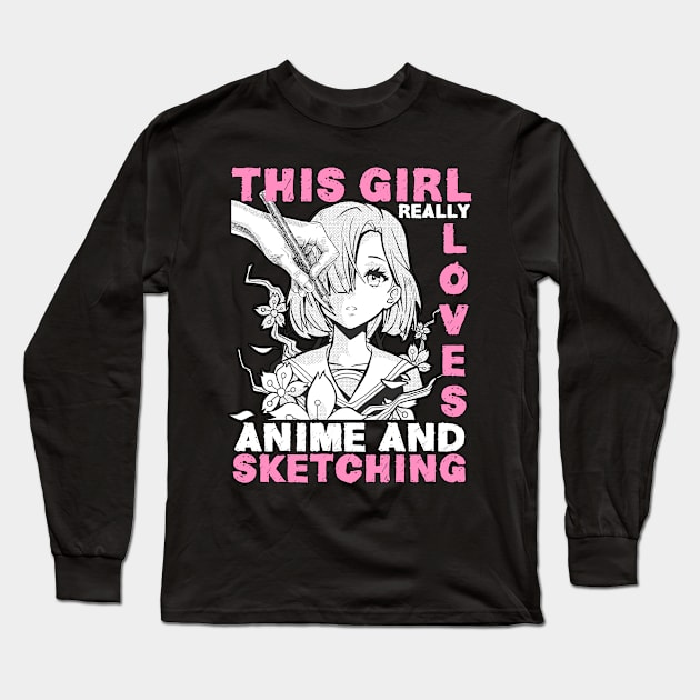 This Girl Really Loves Anime & Sketching Otaku Long Sleeve T-Shirt by TheTeeBee